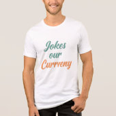 Onze valuta is grappen - Grappig T-shirt voor Witt (Voorkant)