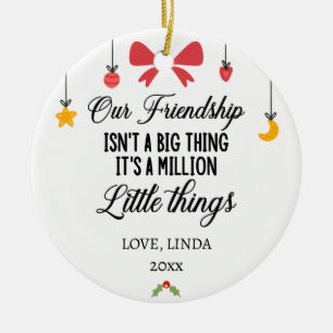 Onze Vriendschap, het zijn een miljoen kleine ding Keramisch Ornament