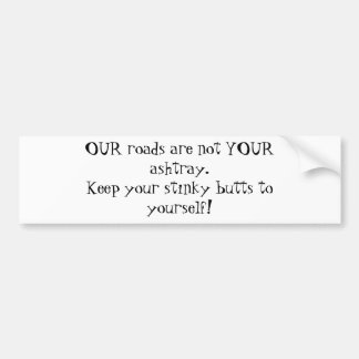 Onze wegen zijn niet jouw asbak. bumpersticker