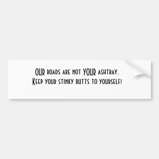 Onze wegen zijn niet jouw asbak. bumpersticker (Voorkant)