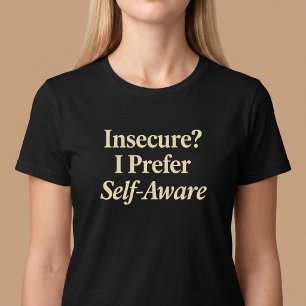 Onzeker? Ik Geef de Voorkeur aan Zelfbewust T-shirt