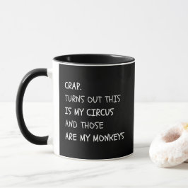 Onzin. Blijkt dat dit mijn circus is, grappig sarc Mok