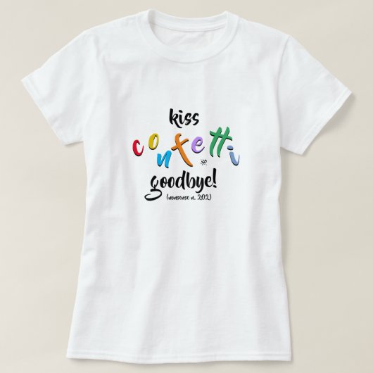 onzinnig motto : kus confetti afscheid t-shirt (Design voorkant)