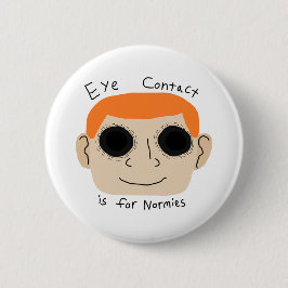 Oogcontact is voor gewone mensen ronde button 5,7 cm