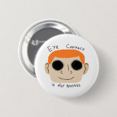 Oogcontact is voor gewone mensen ronde button 5,7 cm (Voorkant /achterkant)