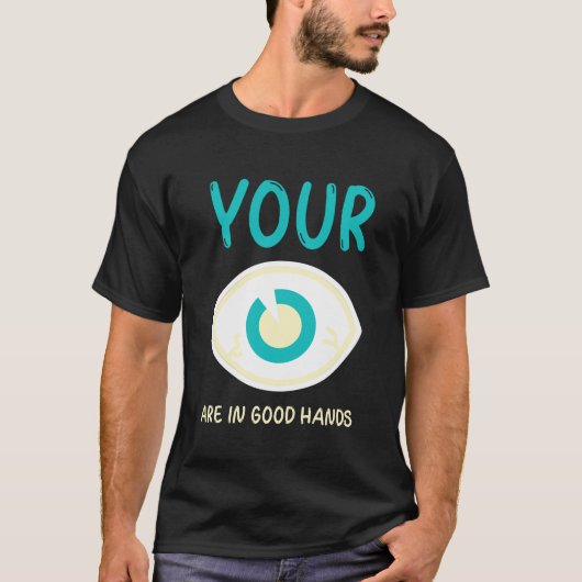 Oogdokter, je ogen zijn in goede handen t-shirt (Voorkant)
