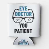 Oogdokter U Patiënt Funny Optometrist Blikjeskoeler (Voorkant)