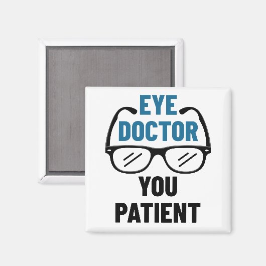 Oogdokter U Patiënt Funny Optometrist Magneet (Voorkant / Achterkant)