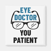 Oogdokter U Patiënt Funny Optometrist Magneet (Voorkant)