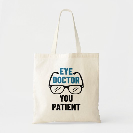 Oogdokter U Patiënt Funny Optometrist Tote Bag (Voorkant)