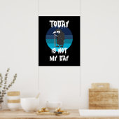 Oogstmaan - Vandaag is niet mijn dag Poster (Keuken)
