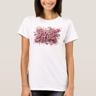 Oogverblindend Roze POUR IT UP T-shirt
