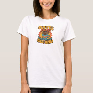 Oogverblindende KOFFIE EERST ALLES TWEEDE T-shirt