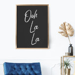 Ooh La Franse expressie in zwart-wit Poster<br><div class="desc">Ooh La La - Eenvoudige en stijlvolle typografie muurkunst met een populaire Franse uitdrukking in zwart-wit.</div>