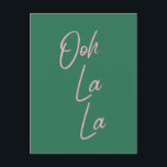 Ooh La Funny French Quote Pink en Green Briefkaart<br><div class="desc">Ooh La - Eenvoudige en stijlvolle typografische muurkunst met een populaire Franse uitdrukking in roze en groen.</div>