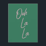 Ooh La Funny French Quote Pink en Green Briefkaart<br><div class="desc">Ooh La - Eenvoudige en stijlvolle typografische muurkunst met een populaire Franse uitdrukking in roze en groen.</div>