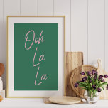 Ooh La La La La | Franse uitdrukking in groen en r Poster<br><div class="desc">Ooh La - Eenvoudige en stijlvolle typografische muurkunst met een populaire Franse uitdrukking in roze en groen.</div>