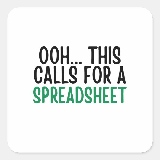 Ooh.This Calls For A spreadsheet, Funny Accounting Vierkante Sticker (Voorkant)