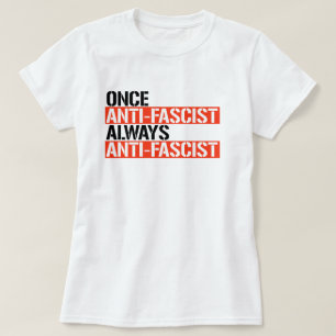 OOIT ANTI-FASCISTISCH ALTIJD ANTI-FASCISTISCH T-SHIRT
