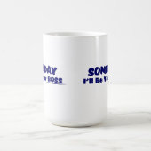 Ooit ben ik je baas. KoffieMok (Center)