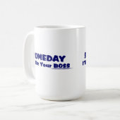 Ooit ben ik je baas. KoffieMok (Voorkant links)