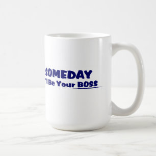 Ooit ben ik je baas. KoffieMok