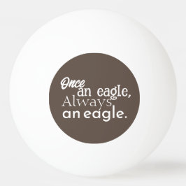 Ooit een adelaar, altijd een adelaar. Wit Donkerbr Pingpongbal