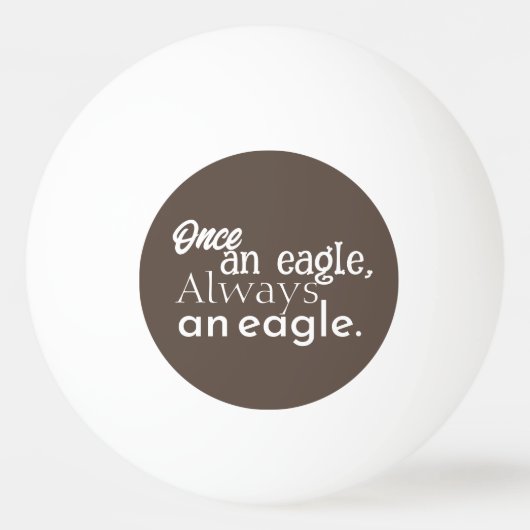 Ooit een adelaar, altijd een adelaar. Wit Donkerbr Pingpongbal (Voorkant)