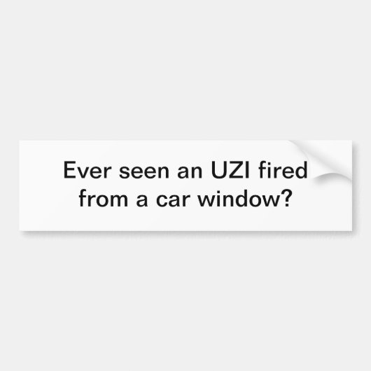 Ooit een UZI-schok gezien - bumpersticker (Voorkant)