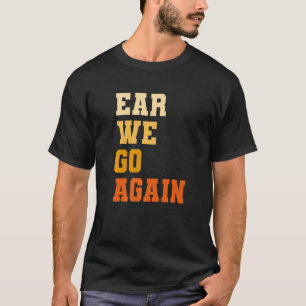 Ooit gaan we opnieuw audioloog t-shirt
