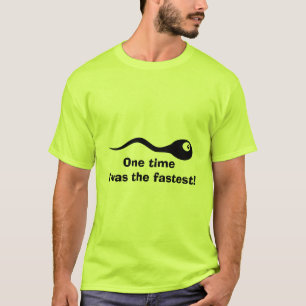 Ooit was ik het snelste, grappige sperma shirt