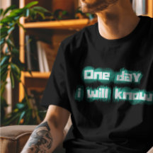 Ooit zal ik het T-shirt kennen
