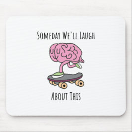 Ooit zullen we erover lachen muismat