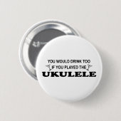 Ook Drink - Ukulele Ronde Button 5,7 Cm (Voorkant /achterkant)