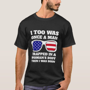 Ook ik was ooit gevangen in een lichaam toen ik we t-shirt