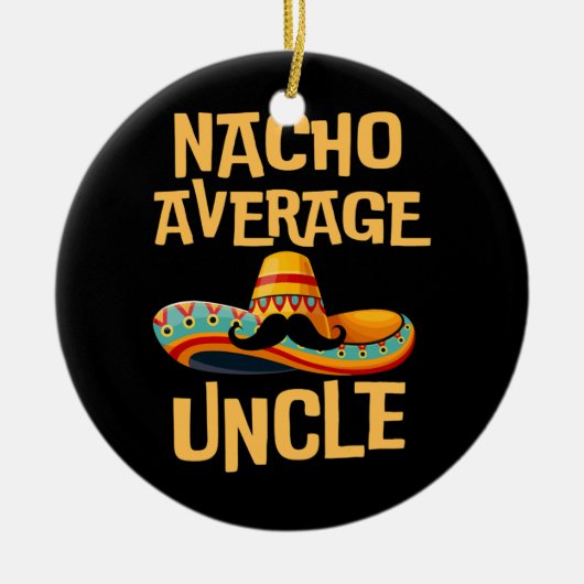 Oom Humor Funny Gezegde Quote Nacho Gemiddelde Keramisch Ornament (Voorkant)