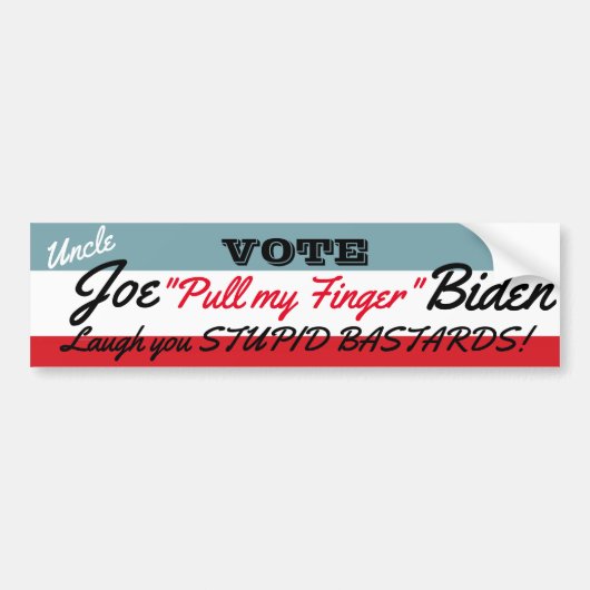 Oom Joe Says, lach je met je stUPID BASTARDS. Bumpersticker (Voorkant)