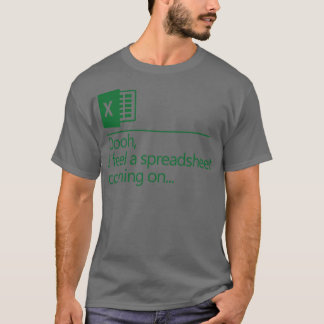 Oooh ik voel een spreadsheet aankomen t-shirt