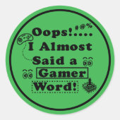 Oops i almost said a gamer word ronde sticker (Voorkant)
