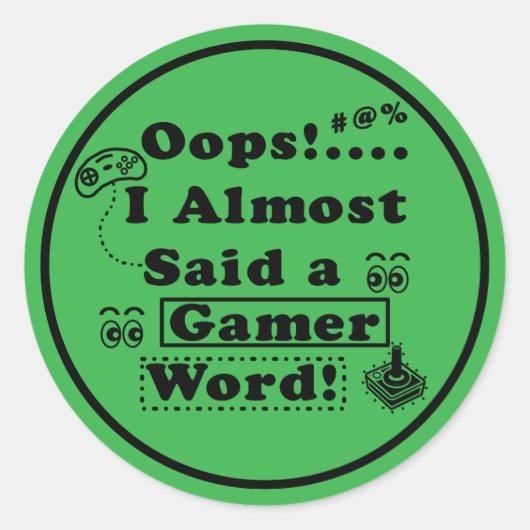 Oops i almost said a gamer word ronde sticker (Voorkant)