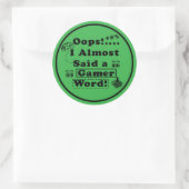 Oops i almost said a gamer word ronde sticker (Tas)