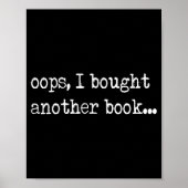 Oops I Bought Another Book Funny Nerd Bookworm Quo Poster (Voorkant)