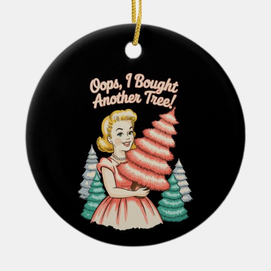Oops I Bought Another Tree Funny Xmas Christmas Keramisch Ornament (Voorkant)