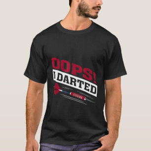 Oops I Darted Dart Player Master T-Shirt