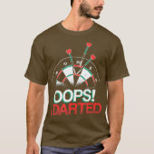 Oops I Darted Funny Dart Player T-shirt (Voorkant)