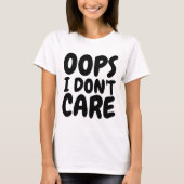 OOPS I GEEFT GEEN CARE Funny T-shirts (Voorkant)