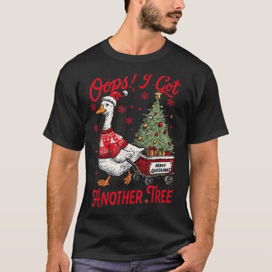 Oops I Got Another Tree Funny Christmas Silly Goos T-shirt (Voorkant)