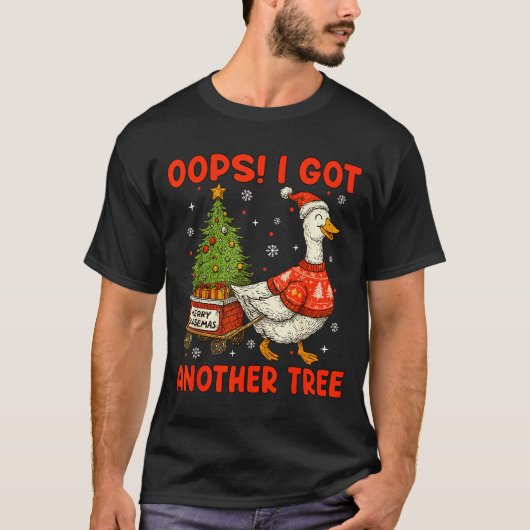 Oops I Got Another Tree Merry Goosemas Silly Goose T-shirt (Voorkant)