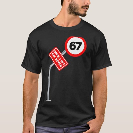 Oops I Hit 6 7 Six Seven Funny 67 Speed Limit Sign T-shirt (Voorkant)