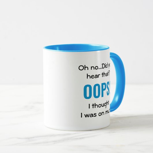 OOPS IK DENK DAT IK OP MUTE Blue WAS | Funny Quote Mok (Voorkant rechts)